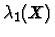 $\lambda_1(X)$